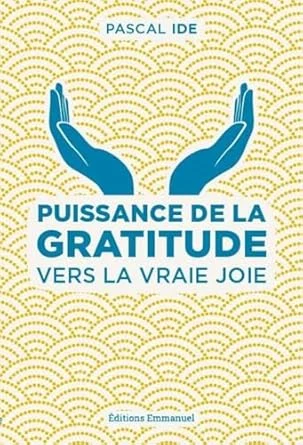 Obálka „Puissance de la Gratitude, Vers la vraie joie“