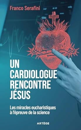 Obálka „Un Cardiologue rencontre Jésus, Les miracles eucharistiques à l’épreuve de la science“